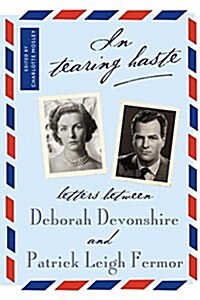 In Tearing Haste: Letters Between Deborah Devonshire and Patrick Leigh Fermor (Paperback)