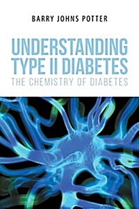 Understanding Type II Diabetes: The Chemistry of Diabetes (Paperback)