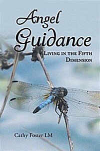 Angel Guidance: Living in the Fifth Dimension (Paperback)