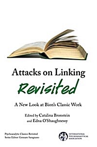 Attacks on Linking Revisited : A New Look at Bions Classic Work (Paperback)