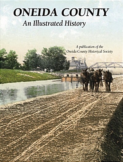 Oneida County: An Illustrated History (Hardcover)