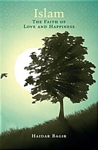 Islam, the Faith of Love and Happiness (Paperback)