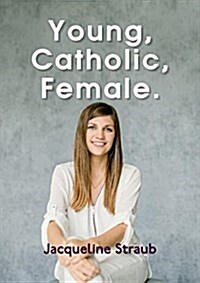 Young, Catholic, Female. (Paperback)