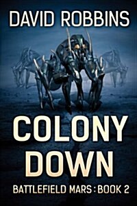 Colony Down: Battlefield Mars Book 2 (Paperback)