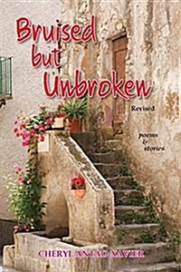 Bruised But Unbroken Revised: Poems & Stories (Paperback, Revised with Ne)