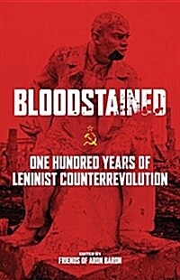 Bloodstained : One Hundred Years of Leninist Counterrevolution (Paperback)