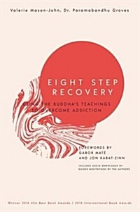 Eight Step Recovery : Using the Buddhas Teachings to Overcome Addiction (Paperback, New ed)