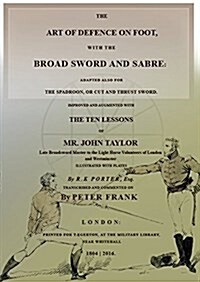 The Art of Defence on Foot with Broad Sword and Saber (Paperback)