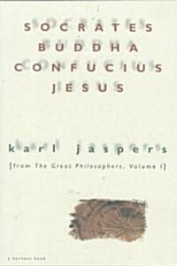 Socrates, Buddha, Confucius, Jesus: From the Great Philosophers, Volume I (Paperback)