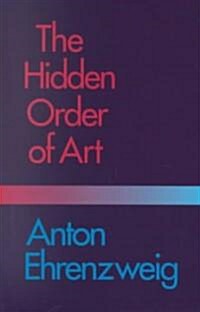 The Hidden Order of Art: A Study in the Psychology of Artistic Imagination (Paperback, Revised)