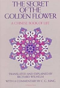 The Secret of the Golden Flower: A Chinese Book of Life (Paperback)