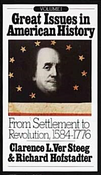 Great Issues in American History, Vol. I: From Settlement to Revolution, 1584-1776 (Paperback)