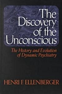 The Discovery of the Unconscious: The History and Evolution of Dynamic Psychiatry (Paperback)