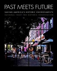 Past Meets Future: Saving Americas Historic Environments (Paperback)