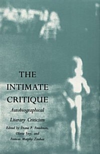 The Intimate Critique: Autobiographical Literary Criticism (Paperback)