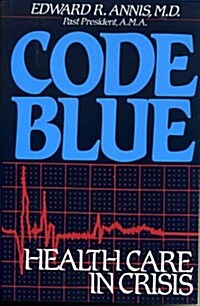 Code Blue: Health Care in Crisis (Hardcover)