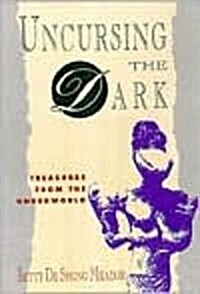 Uncursing the Dark: Treasures from the Underworld (Paperback)