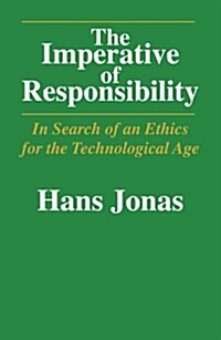 The Imperative of Responsibility: In Search of an Ethics for the Technological Age (Paperback, Revised)