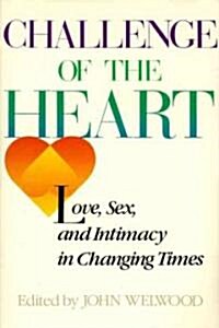 Challenge of the Heart: Love, Sex, and Intimacy in Changing Times (Paperback)