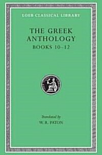 The Greek Anthology, Volume IV: Books 10-12 (Hardcover)