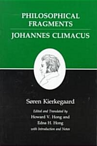 Kierkegaards Writings, VII, Volume 7: Philosophical Fragments, or a Fragment of Philosophy/Johannes Climacus, or de Omnibus Dubitandum Est. (Two Book (Paperback)