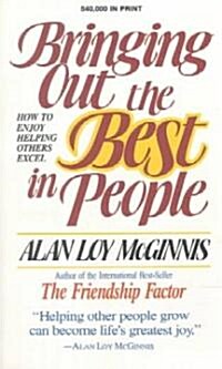 Bringing Out the Best in People: How to Enjoy Helping Others Excel (Paperback)