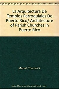 La Arquitectura De Templos Parroquiales De Puerto Rico/ Architecture of Parish Churches in Puerto Rico (Paperback)