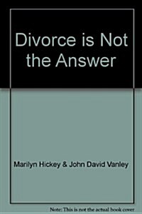 Divorce is Not the Answer: (Paperback)