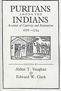 Puritans Among the Indians: Accounts of Captivity and Redemption, 1676-1724 (Paperback, Revised)