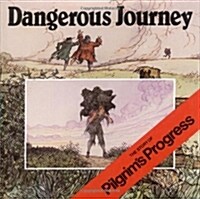 Dangerous Journey: The Story of Pilgrims Progress (Hardcover)