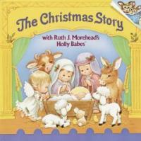 The Christmas Story with Ruth J. Morehead's Holly Babes (Paperback)