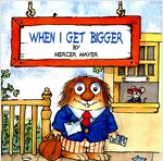 When I Get Bigger (Little Critter) (Paperback)