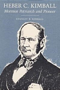 Heber C. Kimball: Mormon Patriarch and Pioneer (Paperback)
