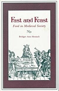Fast and Feast: Food in Medieval Society (Paperback, Revised)