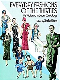 Everyday Fashions of the Thirties as Pictured in Sears Catalogs (Paperback)