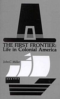 The First Frontier: Life in Colonial America (Paperback, Revised)
