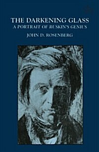 The Darkening Glass: A Portrait of Ruskins Genius (Paperback, Revised)