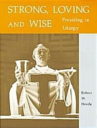 Strong, Loving and Wise: Presiding in Liturgy (Paperback, 5)