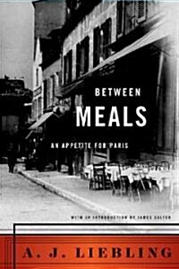 Between Meals: An Appetite for Paris (Paperback)