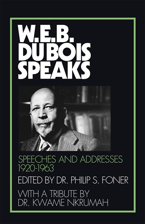 W.E.B. Du Bois Speaks, 1920-1963: Speeches and Addresses (Paperback)