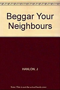 Beggar Your Neighbours (Hardcover)