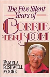 The Five Silent Years of Corrie Ten Boom (Paperback)