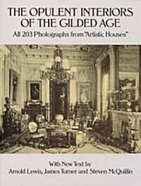 The Opulent Interiors of the Gilded Age: All 203 Photographs from Artistic Houses, with New Text (Paperback)