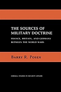 The Sources of Military Doctrine: France, Britain, and Germany Between the World Wars (Paperback, Revised)
