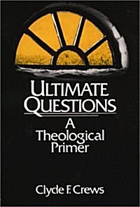 Ultimate Questions: A Theological Primer (Paperback)