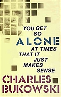 You Get So Alone at Times That It Just Makes Sense (Paperback)