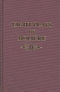 Eight Plays by Moliere (Hardcover)