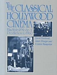 The Classical Hollywood Cinema: Film Style and Mode of Production to 1960 (Paperback)