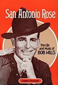 San Antonio Rose: The Life and Music of Bob Wills (Paperback)