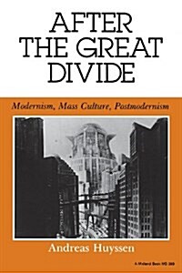 After the Great Divide: Modernism, Mass Culture, Postmodernism (Paperback)